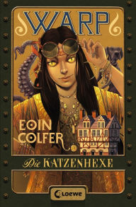 Title: WARP (Band 3) - Die Katzenhexe: Grandiose Zeitreise-Trilogie für Jugendliche ab 14 Jahre, Author: Eoin Colfer