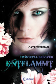 Title: Immortal Beloved (Band 1) - Entflammt, Author: Cate Tiernan