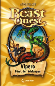 Title: Beast Quest (Band 10) - Vipero, Fürst der Schlangen, Author: Adam Blade