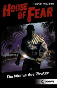 Title: House of Fear 2 - Die Mumie des Piraten, Author: Patrick McGinley