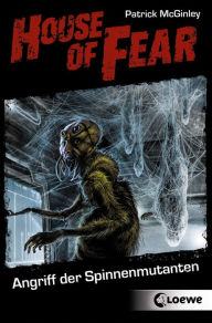 Title: House of Fear 3 - Angriff der Spinnenmutanten, Author: Patrick McGinley