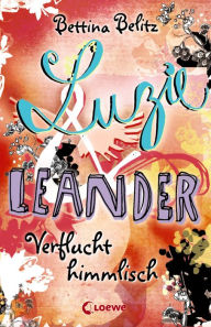 Title: Luzie & Leander 1 - Verflucht himmlisch, Author: Bettina Belitz