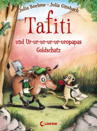 Title: Tafiti und Ur-ur-ur-ur-ur-uropapas Goldschatz (Band 4): Komm mit nach Afrika und lerne die Welt des beliebten Erdmännchens kennen - Erstlesebuch zum Vorlesen und ersten Selberlesen ab 6 Jahren, Author: Julia Boehme