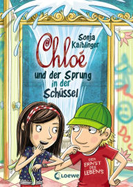 Title: Chloé und der Sprung in der Schüssel (Band 2): Witzige Kinderbuchreihe mit Illustrationen ab 10 Jahre, Author: Sonja Kaiblinger