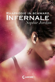 Title: Infernale (Band 2) - Rhapsodie in Schwarz: Romantischer Jugendthriller ab 14 Jahre, Author: Sophie Jordan