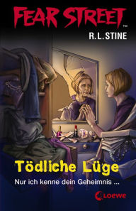 Title: Fear Street 15 - Tödliche Lüge: Die Buchvorlage zur Horrorfilmreihe auf Netflix, Author: R. L. Stine