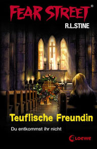 Title: Fear Street 18 - Teuflische Freundin: Die Buchvorlage zur Horrorfilmreihe auf Netflix, Author: R. L. Stine