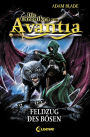 Die Chroniken von Avantia (Band 2) - Feldzug des Bösen: Abenteuer in der bekannten Welt aus Beast Quest