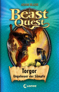 Title: Beast Quest (Band 13) - Torgor, Ungeheuer der Sümpfe: Aufregender Abenteuerroman für Kinder ab 8 Jahre, Author: Adam Blade