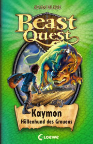 Title: Beast Quest (Band 16) - Kaymon, Höllenhund des Grauens, Author: Adam Blade