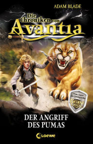 Title: Die Chroniken von Avantia (Band 3) - Der Angriff des Pumas: Abenteuer in der bekannten Welt aus Beast Quest, Author: Adam Blade