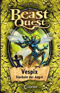 Title: Beast Quest (Band 36) - Vespix, Stacheln der Angst: Mitreißendes Abenteuerbuch ab 8 Jahre, Author: Adam Blade