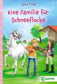 Title: Eine Familie für Schneeflocke, Author: Jana Frey