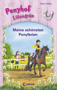 Title: Ponyhof Liliengrün - Meine schönsten Ponyferien, Author: Kelly McKain