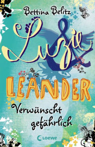 Title: Luzie & Leander 5 - Verwünscht gefährlich, Author: Bettina Belitz