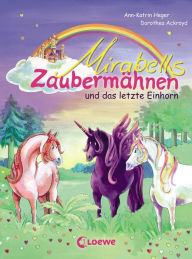 Title: Mirabells Zaubermähnen und das letzte Einhorn (Band 5), Author: Ann-Katrin Heger