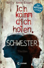 Ich komm dich holen, Schwester: Spannender Jugenthriller für Jungen und Mädchen ab 14 Jahre
