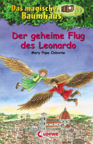 Title: Das magische Baumhaus (Band 36) - Der geheime Flug des Leonardo: Kinderbuch über Leonardo da Vinci für Mädchen und Jungen ab 8 Jahre, Author: Mary Pope Osborne