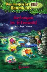 Title: Das magische Baumhaus (Band 41) - Gefangen im Elfenwald: Spannende Abenteuergeschichten für Kinder ab 8 Jahre, Author: Mary Pope Osborne