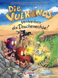 Title: Die Vulkanos vertreiben die Drachenechse! (Band 8): Lustiges Erstlesebuch für Mädchen und Jungen ab 7 Jahre, Author: Franziska Gehm