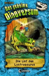 Title: Das geheime Dinoversum (Band 13) - Die List des Lystrosaurus, Author: Rex Stone