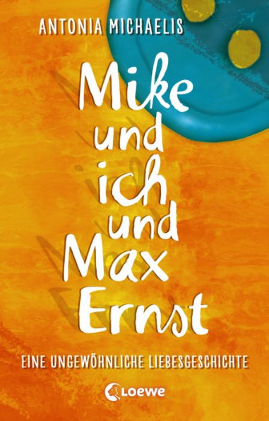 Mike und ich und Max Ernst: Eine ungewöhnliche Liebesgeschichte