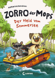 Title: Zorro, der Mops (Band 2) - Der Held vom Sommersee: Zweiter Band einer tierischen Heldengeschichte zum Vorlesen und ersten Selberlesen ab 6 Jahre, Author: Katharina Bendixen