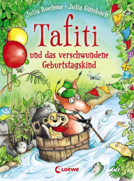 Free pdf book for download Tafiti und das verschwundene Geburtstagskind by Julia Boehme, Julia Ginsbach PDF iBook PDB English version 9783732011117