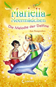 Title: Mariella Meermädchen - Die Melodie der Delfine: Spannende Unterwasserabenteuer für Kinder ab 7 Jahre, Author: Sue Mongredien