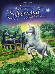 Title: Silberwind, das weiße Einhorn (Band 3) - Die vier Wildpferde: Pferdebuch zum Vorlesen und ersten Selberlesen - Kinderbuch für Erstleser ab 7 Jahre, Author: Sandra Grimm