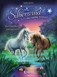 Title: Silberwind, das weiße Einhorn (Band 4) - Sturmwolkes Geheimnis, Author: Sandra Grimm