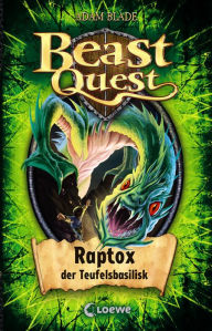 Title: Beast Quest (Band 39) - Raptox, der Teufelsbasilisk: Spannungsreiche Abenteuergeschichte ab 8 Jahre, Author: Adam Blade