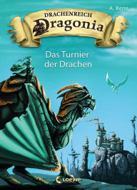Title: Drachenreich Dragonia (Band 4) - Das Turnier der Drachen, Author: A. Benn