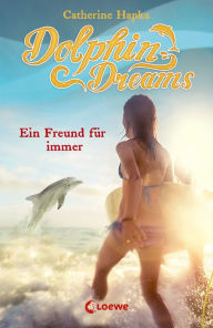 Title: Dolphin Dreams - Ein Freund für immer (Band 2), Author: Catherine Hapka