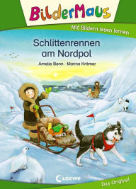 Title: Bildermaus - Schlittenrennen am Nordpol: Mit Bildern lesen lernen - Ideal für die Vorschule und Leseanfänger ab 5 Jahre, Author: Amelie Benn