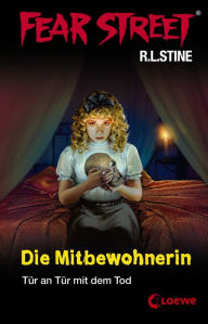 Title: Fear Street 30 - Die Mitbewohnerin: Tür an Tür mit dem Tod - Die Buchvorlage zur Horrorfilmreihe auf Netflix, Author: R. L. Stine