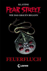 Title: Fear Street 33 - Feuerfluch: Spannender Jugendroman ab 12 Jahre, Author: R. L. Stine