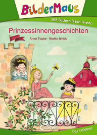 Title: Bildermaus - Prinzessinnengeschichten: Mit Bildern lesen lernen - Ideal für die Vorschule und Leseanfänger ab 5 Jahre, Author: Anna Taube