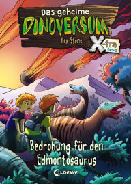 Title: Das geheime Dinoversum Xtra (Band 6) - Bedrohung für den Edmontosaurus: ab 7 Jahre, Author: Rex Stone