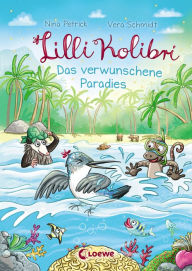 Title: Lilli Kolibri (Band 3) - Das verwunschene Paradies: Kinderbuch zum Vorlesen und ersten Selberlesen ab 7 Jahre, Author: Nina Petrick