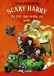 Title: Scary Harry (Band 8) - Zu tot, um wahr zu sein, Author: Sonja Kaiblinger