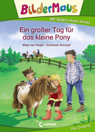 Title: Bildermaus - Ein großer Tag für das kleine Pony, Author: Maja von Vogel