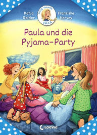 Title: Meine Freundin Paula - Paula und die Pyjama-Party: Erstlesebuch für Mädchen ab 6 Jahre, Author: Katja Reider