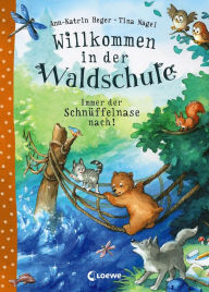 Title: Willkommen in der Waldschule (Band 2) - Immer der Schnüffelnase nach!: zum Vorlesen ab 5 Jahre, Author: Ann-Katrin Heger