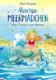 Title: Marisa Meermädchen (Band 1) - Der Traum vom Reiten: Kinderbuch zum Vorlesen und ersten Selberlesen - Für Kinder ab 8 Jahre, Author: Anja Wagner