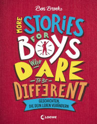 Title: More Stories for Boys Who Dare to be Different - Geschichten, die dein Leben verändern, Author: Ben Brooks