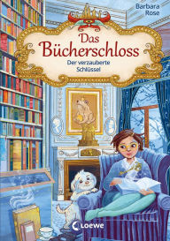 Title: Das Bücherschloss (Band 2) - Der verzauberte Schlüssel: Magisches Kinderbuch für Mädchen und Jungen ab 8 Jahre, Author: Barbara Rose