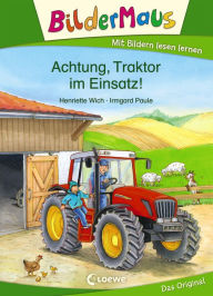 Title: Bildermaus - Achtung, Traktor im Einsatz!: Mit Bildern lesen lernen - Ideal für die Vorschule und Leseanfänger ab 5 Jahre, Author: Henriette Wich