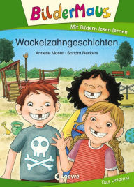 Title: Bildermaus - Wackelzahngeschichten: Mit Bildern lesen lernen - Ideal für die Vorschule und Leseanfänger ab 5 Jahre, Author: Annette Moser