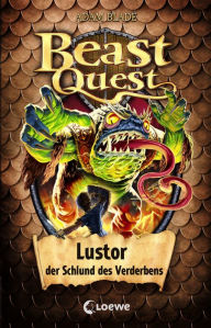 Title: Beast Quest (Band 57) - Lustor, der Schlund des Verderbens: Kinderbuch für Jungen ab 8 Jahre, Author: Adam Blade